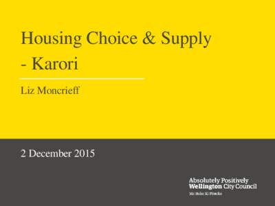 Housing Choice & Supply - Karori Liz Moncrieff 2 December 2015