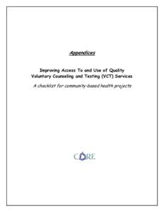 Appendices Improving Access To and Use of Quality Voluntary Counseling and Testing (VCT) Services A checklist for community-based health projects