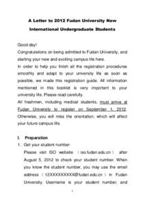 A Letter to 2012 Fudan University New International Undergraduate Students Good day! Congratulations on being admitted to Fudan University, and starting your new and exciting campus life here.