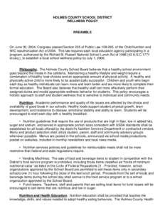 HOLMES COUNTY SCHOOL DISTRICT WELLNESS POLICY PREAMBLE  On June 30, 2004, Congress passed Section 205 of Public Law[removed], of the Child Nutrition and