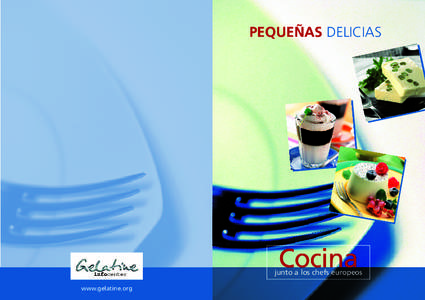 PEQUEÑAS DELICIAS  Cocina junto a los chefs europeos www.gelatine.org