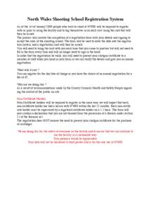 North Wales Shooting School Registration System As of the 1st of January 2009 people who wish to shoot at NWSS will be required to register with us prior to using the facility and to log themselves in on each visit using