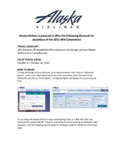 Alaska Airlines is pleased to offer the following discount for attendees of the 2015 AFN Convention! TRAVEL DISCOUNT: 15% discount off all published fares between Anchorage and any Alaska Airlines US or Canadian city. VA