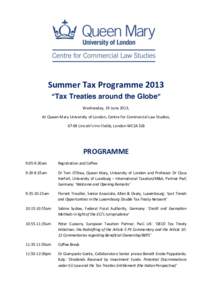 Summer Tax Programme 2013 “Tax Treaties around the Globe” Wednesday, 19 June 2013, At Queen Mary University of London, Centre for Commercial Law Studies, 67-69 Lincoln’s Inn Fields, London WC2A 3JB