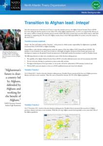 North Atlantic Treaty Organization Media Backgrounder Transition to Afghan lead: Inteqal Since the announcement of the latest set of areas to enter the transition process, the Afghan National Security Forces (ANSF) have 