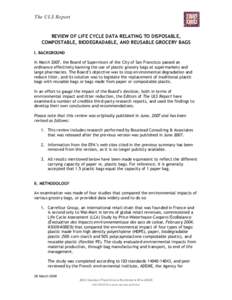 The ULS Report  REVIEW OF LIFE CYCLE DATA RELATING TO DISPOSABLE, COMPOSTABLE, BIODEGRADABLE, AND REUSABLE GROCERY BAGS I. BACKGROUND In March 2007, the Board of Supervisors of the City of San Francisco passed an