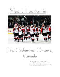 Sport Tourism in  St. Catharines, Ontario, Canada By: Nicole Branston and Sarah Moore Laura Secord Secondary School