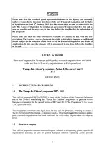 WARNING Please note that the standard grant agreements/decisions of the Agency are currently under revision due to the entry into force of the new Financial regulation and its Rules of Application as from 1st January 201