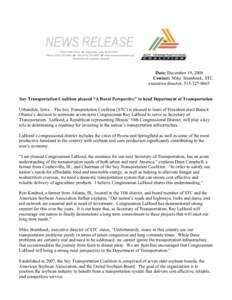 Date: December 19, 2008 Contact: Mike Steenhoek, STC executive director, [removed]Soy Transportation Coalition pleased “A Rural Perspective” to head Department of Transportation Urbandale, Iowa – The Soy Transp