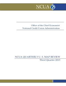 Office of the Chief Economist National Credit Union Administration NCUA QUARTERLY U. S. MAP REVIEW Third Quarter 2013