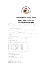 Womens Pacer Trophy Series. October 2014 to 12 March 2015 Sailing Instructions 1 RULES. The regatta will be governed by the rules as defined in the Racing Rules of Sailing