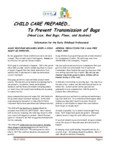 CHILD CARE PREPARED… To Prevent Transmission of Bugs (Head Lice, Bed Bugs, Fleas, and Scabies) Information for the Early Childhood Professional BASIC RESPONSE MEASURES WHEN A CHILD MIGHT BE INFESTED:
