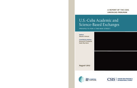 a report of the csis americas program U.S.-Cuba Academic and Science-Based Exchanges prospects for a two-way street