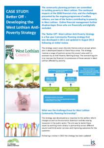 CASE STUDY: Better Off Developing the West Lothian AntiPoverty Strategy The community planning partners are committed to tackling poverty in West Lothian. The continued