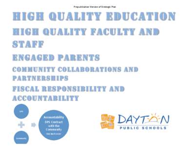 Prepublication	
  Version	
  of	
  Strategic	
  Plan  HIGH QUALITY EDUCATION HIGH QUALITY FACULTY AND STAFF ENGAGED PARENTS