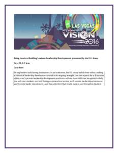 Being Leaders, Building Leaders: Leadership Development, presented by the U.S. Army Nov. 30, 1-5 p.m. Cost: Free Strong leaders build strong institutions. As an institution, the U.S. Army builds from within, making a cul