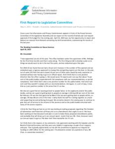 First Report to Legislative Committee May 4, 2015 – Ronald J. Kruzeniski, Saskatchewan Information and Privacy Commissioner Once a year the Information and Privacy Commissioner appears in front of the House Services Co