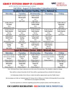 GROUP FITNESS DROP-IN CLASSES Get fit, have fun and maximize your workout Fall 2014: August 25-December 5 (Modified[removed]Student Recreation Facility, 737 S. Halsted St.