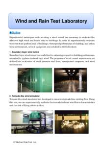 Wind and Rain Test Laboratory ●Outline Experimental techniques such as using a wind tunnel are necessary to evaluate the effects of high wind and heavy rain on buildings. In order to experimentally evaluate wind-resist