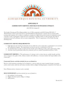 APPENDIX IV COMMUNITY SERVICE AND SELF-SUFFICIENCY POLICY [24 CFR 960, Subpart F] The Quality Housing and Work Responsibility Act of 1998 as amended, and HUD Notice PIH “Reinstatement of the Community Service a