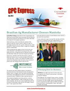 Brazilian Ag Manufacturer Chooses Manitoba CENTREPORT CANADA, Manitoba Premier Greg Selinger and Motomco Group of Brazil have announced that the Brazilian agricultural equipment manufacturer has chosen Manitoba as the ba