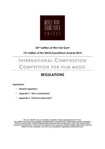 42nd edition of Film Fest Gent 15th edition of the World Soundtrack Awards 2014 I NTERNATIONAL C OMPOSITION C OMPETITION FOR FILM MUSIC REGULATIONS