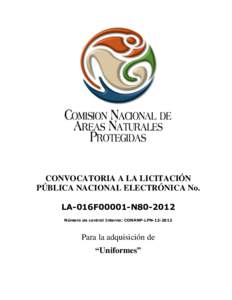 CONVOCATORIA A LA LICITACIÓN PÚBLICA NACIONAL ELECTRÓNICA No. LA-016F00001-N80-2012 Número de control Interno: CONANP-LPN[removed]Para la adquisición de