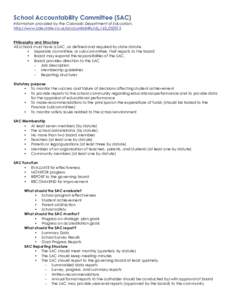 School Accountability Committee (SAC) Information provided by the Colorado Department of Education, http://www.cde.state.co.us/accountability/sb_163_052013 Philosophy and Structure All schools must have a SAC, as defined