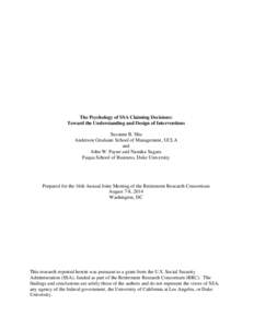 The Psychology of SSA Claiming Decisions: Toward the Understanding and Design of Interventions Suzanne B. Shu Anderson Graduate School of Management, UCLA and John W. Payne and Namika Sagara