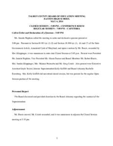    TALBOT COUNTY BOARD OF EDUCATION MEETING EASTON HIGH SCHOOL MAY 6, 2014 CLOSED SESSION – 5:00 PM – CONFERENCE ROOM