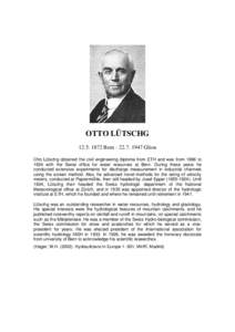 OTTO LÜTSCHG[removed]Bern[removed]Glion Otto Lütschg obtained the civil engineering diploma from ETH and was from 1896 to 1924 with the Swiss office for water resources at Bern. During these years he conducted 
