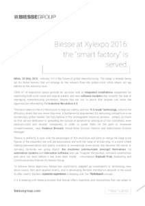 Biesse at Xylexpo 2016: the “smart factory” is served. Milan, 25 MayIndustry 4.0 is the future of global manufacturing. The stage is already being set for those nations that will emerge as the winners from th
