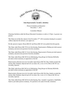 State Representative Gerald L. Stebelton House Committee on Education December 1st, 2014 Committee Minutes Chairman Stebelton called the House Education Committee to order at 3:35pm. A quorum was present.