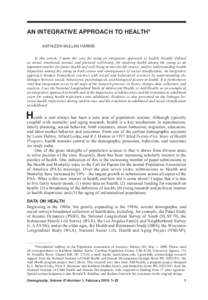 AN INTEGRATIVE APPROACH TO HEALTH* KATHLEEN MULLAN HARRIS In this article, I make the case for using an integrative approach to health, broadly defined as social, emotional, mental, and physical well-being; for studying 