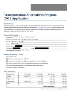 Transportation Alternatives Program 2013 Application Instructions Complete application in the space provided. Applicants are limited to application form and 5 pages of attachments. Submit completed application and attach