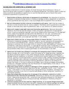 AANM Library & Resource Center Computer Use Policy GUIDELINES FOR COMPUTER & INTERNET USE In the face of demands for Internet access, the Arab American National Museum, Library & Resource Center asks customers to abide b