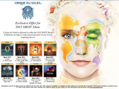 Exclusive Offer for 2015 SHOT Show Cirque du Soleil is pleased to offer the 2015 SHOT Show Attendees savings on select performances of our 8 awe inspiring shows