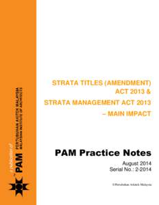 STRATA TITLES (AMENDMENT) ACT 2013 & STRATA MANAGEMENT ACT 2013 – MAIN IMPACT  PAM Practice Notes