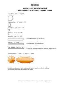 RECIPES KNIFE CUTS REQUIRED FOR PRELIMINARY AND FINAL COMPETITION Large Dice – 3/4” x 3/4” x 3/4”  Medium Dice – 1/2” x 1/2” x 1/2”