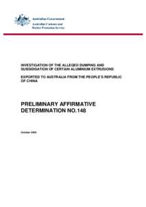 INVESTIGATION OF THE ALLEGED DUMPING AND SUBSIDISATION OF CERTAIN ALUMINIUM EXTRUSIONS EXPORTED TO AUSTRALIA FROM THE PEOPLE’S REPUBLIC OF CHINA  PRELIMINARY AFFIRMATIVE