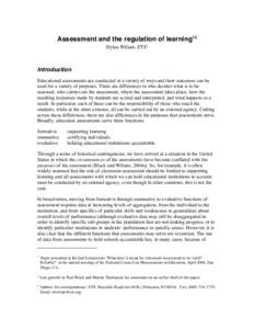 Assessment and the regulation of learning12 Dylan Wiliam, ETS3 Introduction Educational assessments are conducted in a variety of ways and their outcomes can be used for a variety of purposes. There are differences in wh