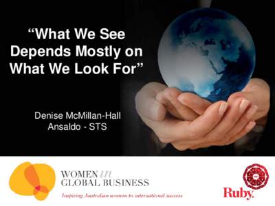 “What We See Depends Mostly on What We Look For” Denise McMillan-Hall Ansaldo - STS