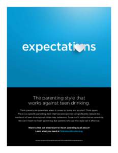 expectati ns  The parenting style that works against teen drinking. Think parents are powerless when it comes to teens and alcohol? Think again. There is a specific parenting style that has been proven to significantly r