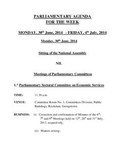 PARLIAMENTARY AGENDA FOR THE WEEK MONDAY, 30th June, [removed]FRIDAY, 4th July, 2014 Monday, 30th June, 2014  Sitting of the National Assembly
