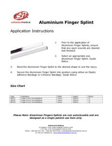 Aluminium Finger Splint Application Instructions 1. Prior to the application of Aluminium Finger Splints, ensure