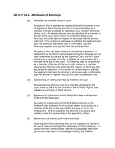 LR Cr P[removed]Admission of Attorneys (a) Admission as member of bar of court Any person who is admitted to practice before the Supreme Court of Appeals of West Virginia and who is in good standing as a