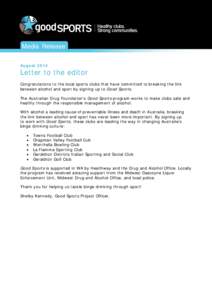 Media Release August 2014 Letter to the editor Congratulations to the local sports clubs that have committed to breaking the link between alcohol and sport by signing up to Good Sports.