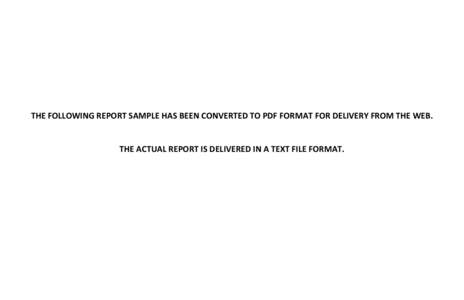 THE FOLLOWING REPORT SAMPLE HAS BEEN CONVERTED TO PDF FORMAT FOR DELIVERY FROM THE WEB. THE ACTUAL REPORT IS DELIVERED IN A TEXT FILE FORMAT. REPORT ID : CBC0630 RUN DATE : [removed]RUN TIME : 19:11
