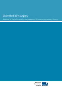 Extended day surgery Guidelines for the implementation and evaluation of 23-hour service models in Victoria Intensive care for adults in Victorian public hospitals 2003   Extended day surgery