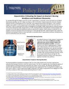 Sequestration: Estimating the Impact on America’s Nursing Workforce and Healthcare Discoveries As mandated through the Budget Control Act of 2011, sequestration, or automatic, across-the-board cuts to federal discretio